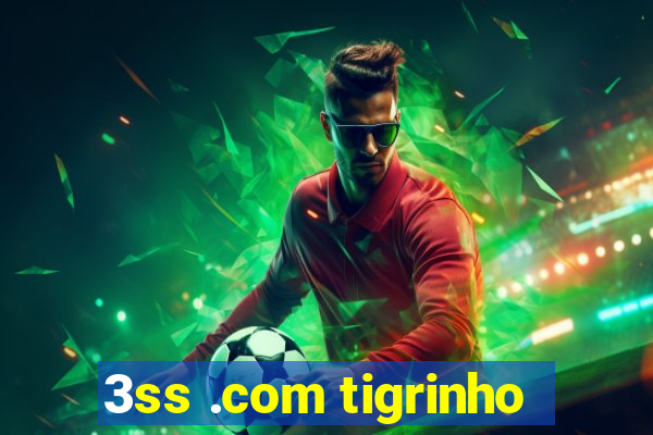 3ss .com tigrinho